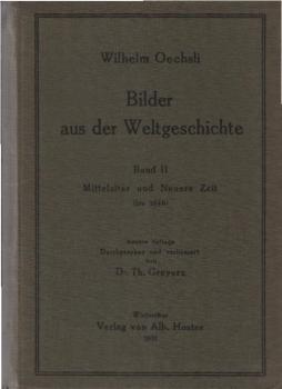 Oechsli, Wilhelm: Bilder aus der Weltgeschichte; Teil: Bd. 2., Mittelalter u. Neuere Zeit (bis 1648).