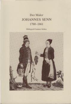 Der Maler Johannes Senn : 1780 - 1861.