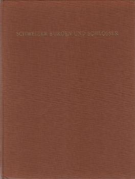 Schweizer Burgen und Schlösser; Teil: [Bd. 1].