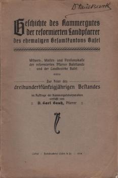 Geschichte des Kammergutes der reformierten Landpfarrer des ehemaligen Gesamtkantons Basel : (Witwen-, Waisen- u. Pensionskasse d. reform. Pfarrer Basellands u. des Landbezirks Basel).