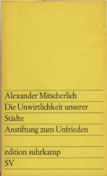 Die Unwirtlichkeit unserer Städte; Anstiftung zum Unfrieden.