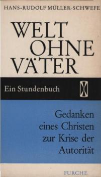 Welt ohne Väter : Gedanken e. Christen z. Krise d. Autorität. [Ein Stundenbuch].