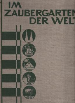 Im Zaubergarten der Welt : Naturwunder u. Kulturschöpfgn in Wort u. Bild.