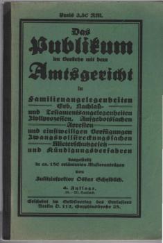 Das Publikum im Verkehr mit dem Amtsgericht in Familienangelegenheiten, Erb-, Nachlass- u. Testamentsangelegenheiten ..., dargest. in ca. 180 erl. Musteranträgen.