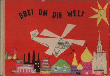Drei um die Welt : Was Ning, Jimmy u. Rolf auf ihrer Weltreise erlebten.