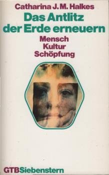 Das Antlitz der Erde erneuern : Mensch - Kultur - Schöpfung.