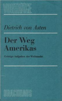 Der Weg Amerikas : geistige Aufgaben d. Weltmacht.