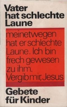 Vater hat schlechte Laune : Gebete für Kinder u. ihre Eltern.