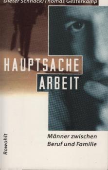 Hauptsache Arbeit : Männer zwischen Beruf und Familie.