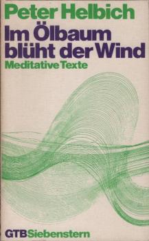 Im Ölbaum blüht der Wind : meditative Texte.