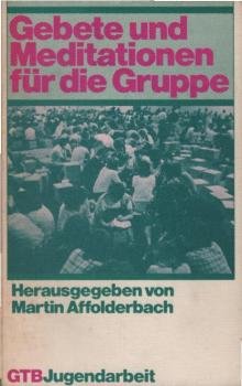 Gebete und Meditationen für die Gruppe.