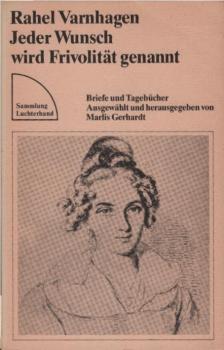 Jeder Wunsch wird Frivolität genannt : Briefe u. Tagebücher.