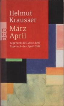 März : Tagebuch des März 2003; April : Tagebuch des April 2004; Helmut Krausser.