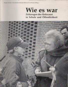 Wie es war ... : Zeitzeugen des Holocaust in Schule und Öffentlichkeit.
