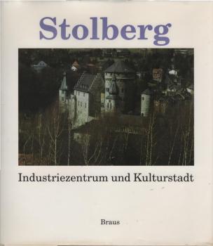 Stolberg. Industriezentrum und Kulturstadt.