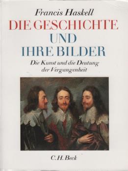 Die Geschichte und ihre Bilder : die Kunst und die Deutung der Vergangenheit / Francis Haskell. - [Brosch. Sonderausg.]