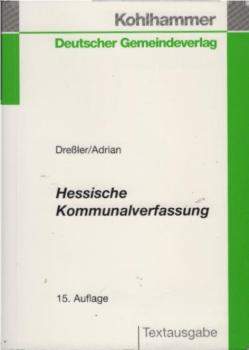 Hessische Kommunalverfassung : mit Anmerkungen und Hinweisen sowie einer erläuternden Einführung.