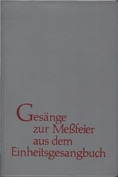 Gesänge zur Messfeier : Vorauspubl. z. Einheitsgesangbuch.