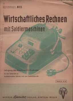 Wirtschaftliches Rechnen mit Saldiermaschinen. Lehrgang des Maschinenblindrechnens für den Unterricht an kaufmännischen Schulen und zum Selbstunterricht