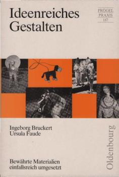 Ideenreiches Gestalten : bewährte Materialien einfallsreich umgesetzt.
