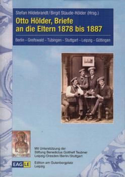 [Briefe an die Eltern 1878 bis 1887] ; Otto Hölder, Briefe an die Eltern 1878 bis 1887 : Berlin, Greifswald, Tübingen, Stuttgart, Leipzig, Göttingen.