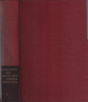 Geschichte der deutschen Arbeiterbewegung; Teil: Bd. 5., Von 1933 bis 1945