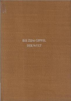 Bis zum Gipfel der Welt : Vom Montblanc zum Mount Everest.