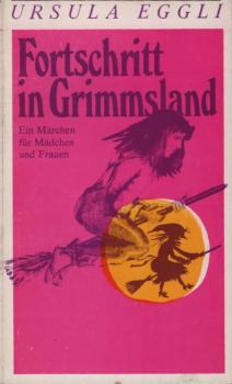 Fortschritt in Grimmsland : e. Märchen für Mädchen u. Frauen.