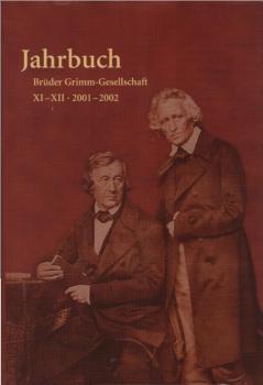 Jahrbuch Brüder Grimm-Gesellschaft XI-XII. 2001 - 2002.
