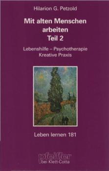 Mit alten Menschen arbeiten; Teil: Teil 2., Lebenshilfe, Psychotherapie, kreative Praxis.
