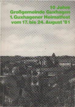 10 Jahre Großgemeinde Guxhagen 1. Guxhagener Heimatfest vom 17. bis 24. August 1981.