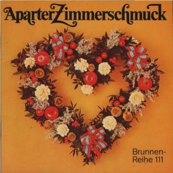 Aparter Zimmerschmuck : Trockengestecke aus Blättern, Blüten, Früchten, Zweigen.