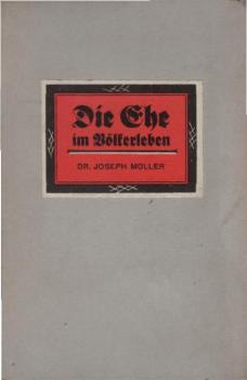 Die Ehe im Völkerleben. Ein Buch für das christliche Volk.