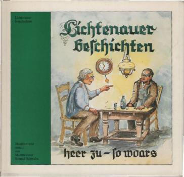 Lichtenauer Geschichten,heer zu-so woars.Illustriert und erzählt von Malermeister Konrad Schwalm.