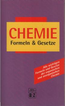 Chemie : Formeln & Gesetze ; [alle wichtigen Formeln und Gesetze der organischen und anorganischen Chemie].