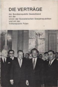 Die Verträge der Bundesrepublik Deutschland mit der Union der Sozialistischen Sowjetrepubliken vom 12. August 1970 und mit der Volksrepublik Polen vom 7. Dezember 1970