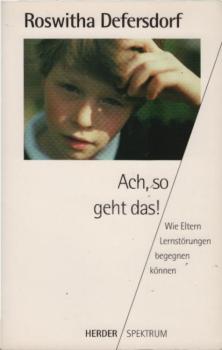 Ach, so geht das! : Wie Eltern Lernstörungen begegnen können.