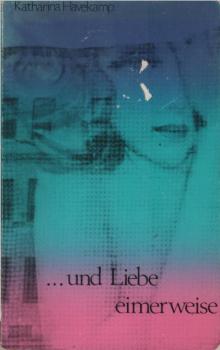 Und Liebe eimerweise.