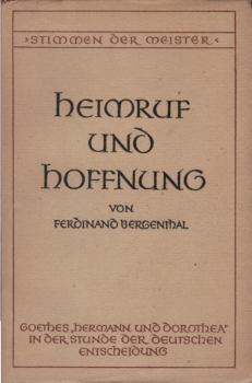 Heimruf und Hoffnung : Goethes "Hermann u. Dorothea" in der Stunde d. dt. Entscheidung.