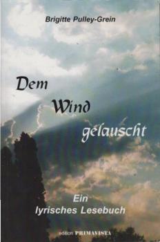 Dem Wind gelauscht : ein lyrisches Lesebuch für stille Stunden.