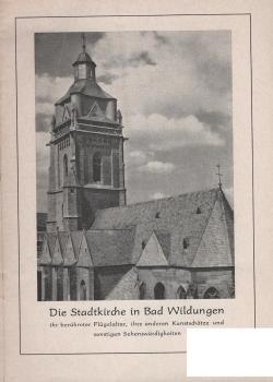Die Stadtkirche in Bad Wildungen : ihr berühmter Flügelaltar, ihre anderen Kunstschätze und sonstigen Sehenswürdigkeiten.