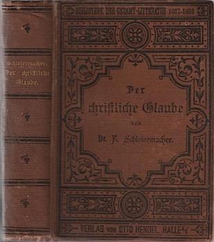 Der christliche Glaube nach den Grundsätzen der evangelischen Kirche im Zusammenhange dargestellt. Zwei Theile in einem Bande.