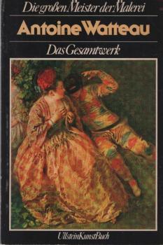 Die grossen Meister der Malerei; Teil: Antoine Watteau : d. Gesamtwerk.