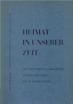 Heimat in unserer Zeit : Über die Bedeutung d. Heimat f.d. Menschen d. 20. Jahrh. Vorträge gehalten auf d. Tagung d. Steinbacher Kreises am 6. bis 8. Mai 1959 in Soest (Westfalen).