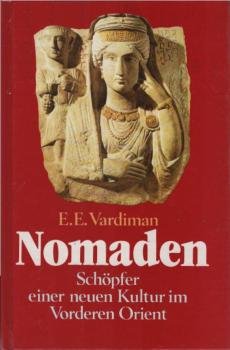 Nomaden : Schöpfer einer neuen Kultur im Vorderen Orient.