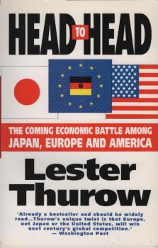 Head to Head: The Coming Economic Battle Among Japan, Europe and America