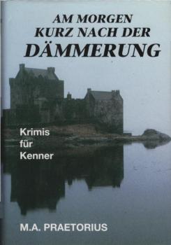 Am Morgen kurz nach der Dämmerung : Krimis für Kenner