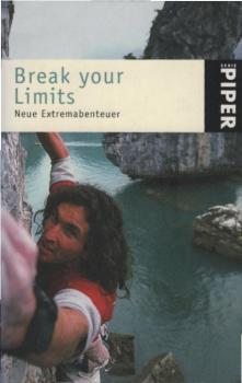 Break your limits : neue Extremabenteuer.