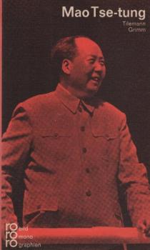 Mao Tse-Tung in Selbstzeugnissen und Bilddokumenten.