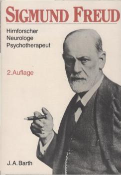 Sigmund Freud : (1856 - 1939) ; Hirnforscher, Neurologe, Psychotherapeut ; ausgewählte Texte.